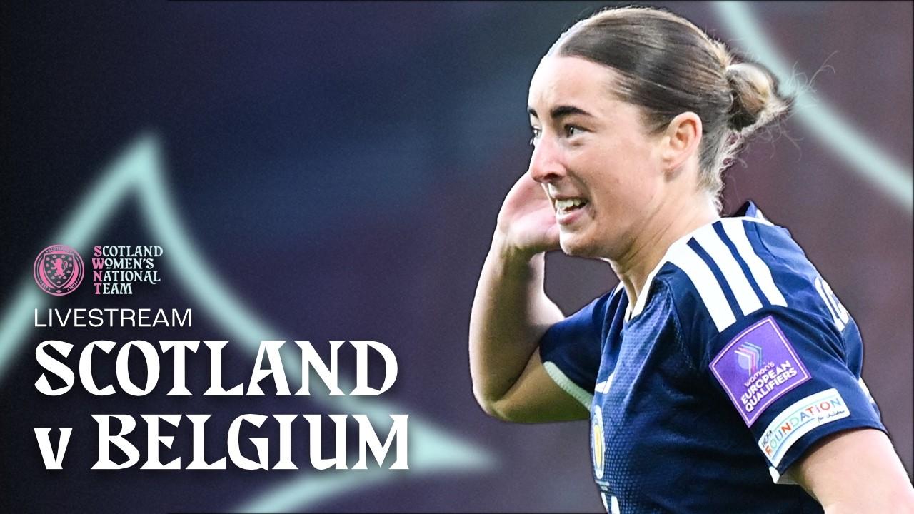 Scotland v Belgium | LIVESTREAM | FIFA Women’s World Cup Qualifiers