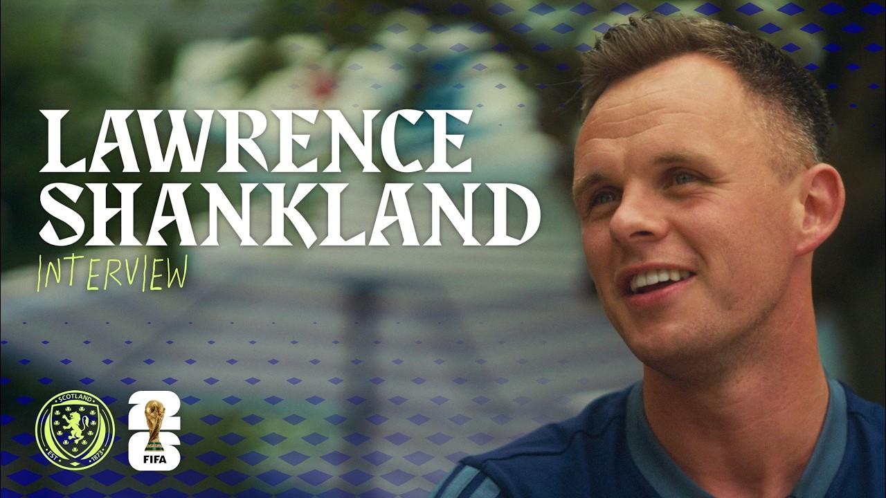 “We all want to be successful together.” | Lawrence Shankland Interview | 2026 FIFA World Cup