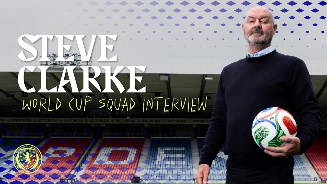 Steve Clarke | Scotland World Cup Squad Interview | 2026 FIFA World Cup
