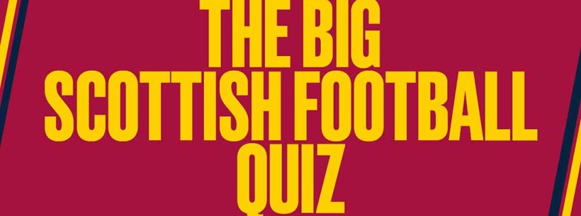 Big Scottish Football Quiz 2